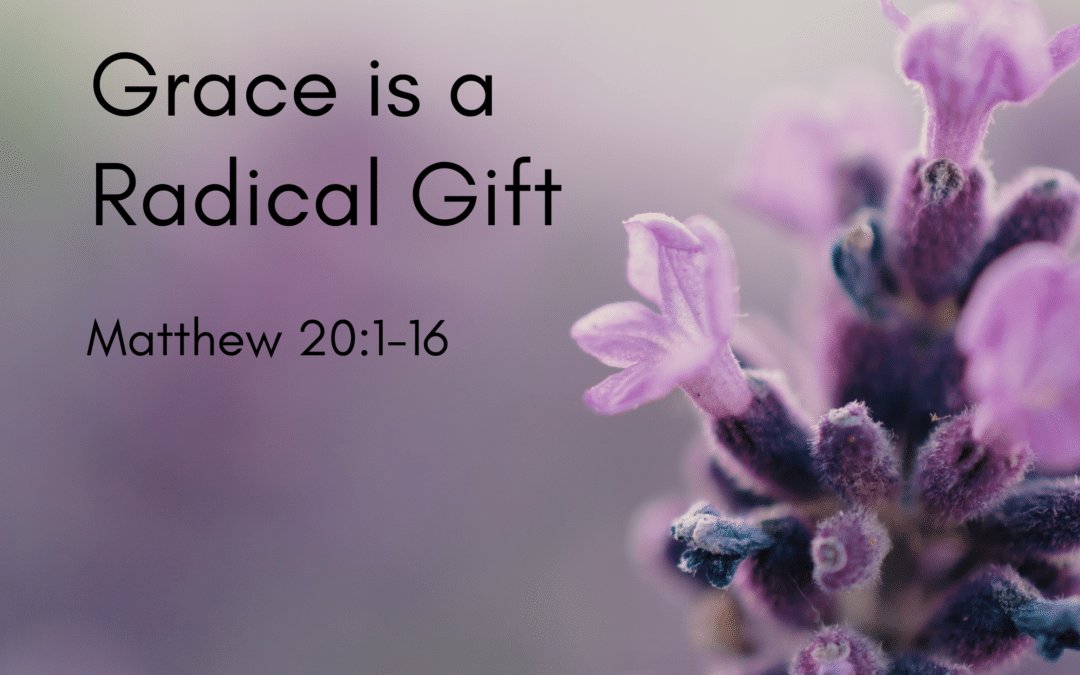 Grace is a Radical Gift 09.20.20