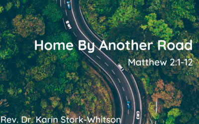 Home by Another Road 1.3.21 Rev. Dr. Karin Stork-Whitson