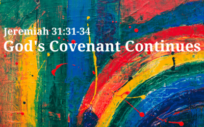 God’s Covenant Continues 3.21.21