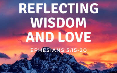 Reflecting Wisdom and Love 8.15.21