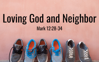Loving God and Neighbor 10.31.21
