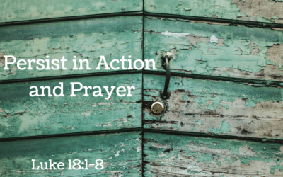 Persist in Action and Prayer 10.16.22