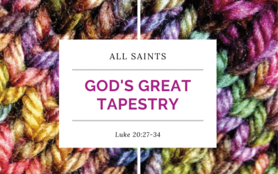 God’s Great Tapestry 11.6.22