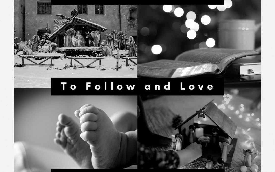 To Follow and Love 12.24.22