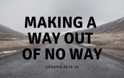 Making a Way Out of No Way 7.30.23