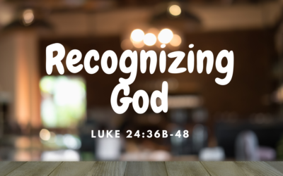 Recognizing God 4.14.24